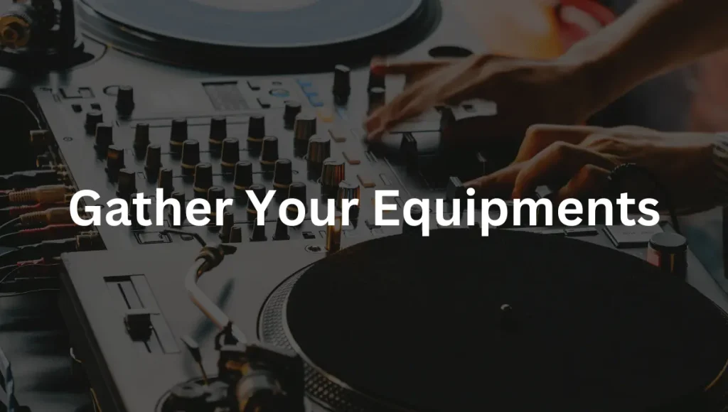 gather your equipments